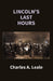 Lincoln'S Last Hours by Charles A. Leale