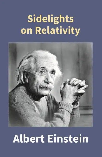 Sidelights on Relativity by Albert Einstein