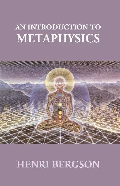 An Introduction To Metaphysics by Henri Bergson (Author), T. E. Hulme (Translator)