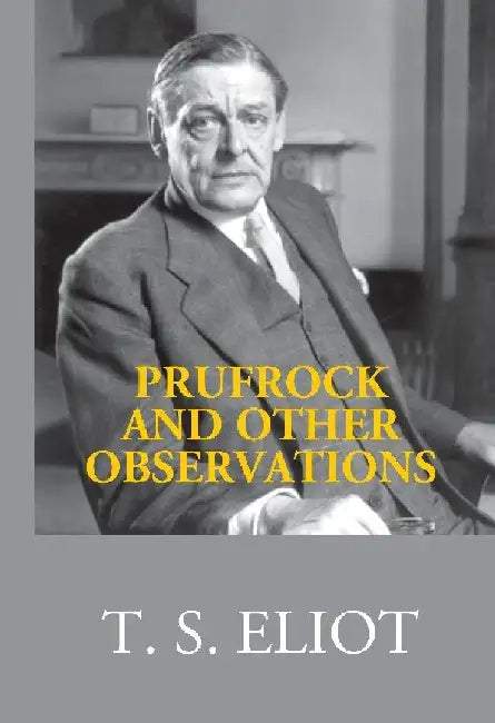 Prufrock and Other Observations by T. S. Eliot