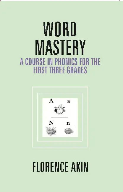 Word Mastery: A Course In Phonics For The First Three Grades by Florence Akin
