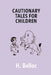 Cautionary Tales For Children by H. Belloc