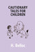 Cautionary Tales For Children by H. Belloc