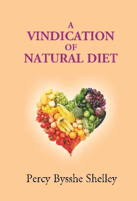 A Vindication of Natural Diet by Percy Bysshe Shelley