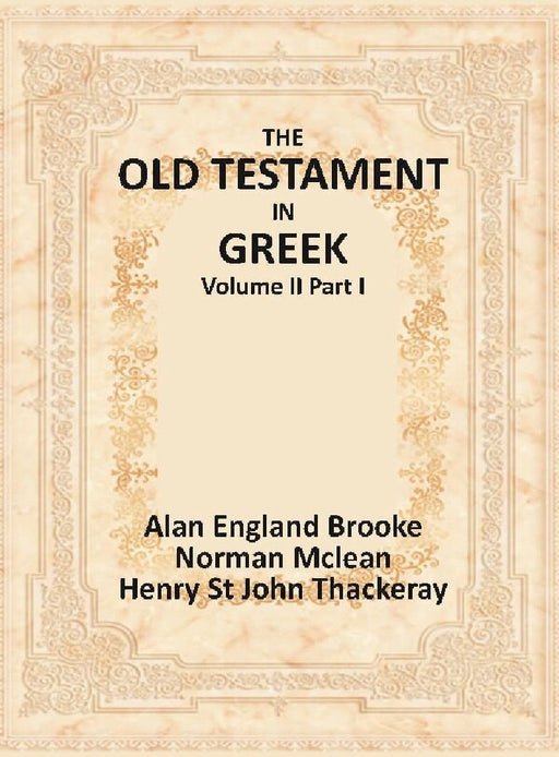 The Old Testament In Greek  by Alan England Brooke, Norman Mclean, Henry St John Thackeray