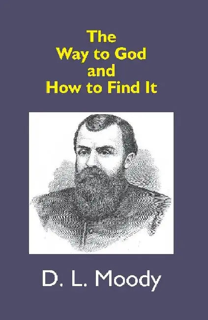 The Way To God and How To Find It by D. L. Moody