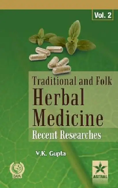 Traditional and Folk Herbal Medicine: Recent Researches Vol. 2 by V. K. Gupta