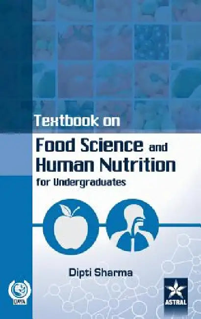 Textbook on Food Science and Human Nutrition by Dipti Sharma