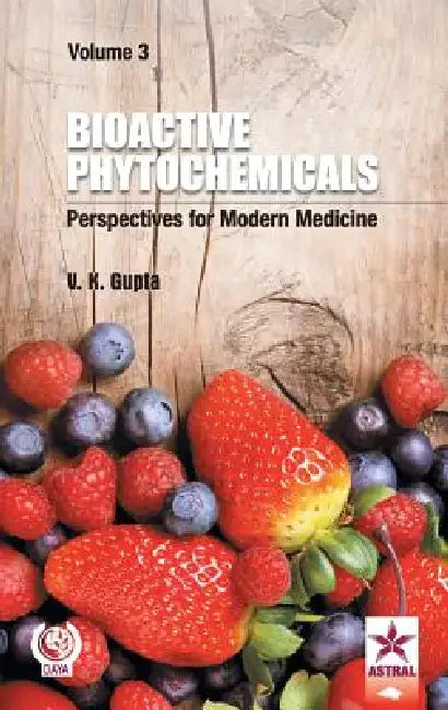 Bioactive Phytochemicals: Perspectives for Modern Medicine Vol. 3 by V. K. Gupta