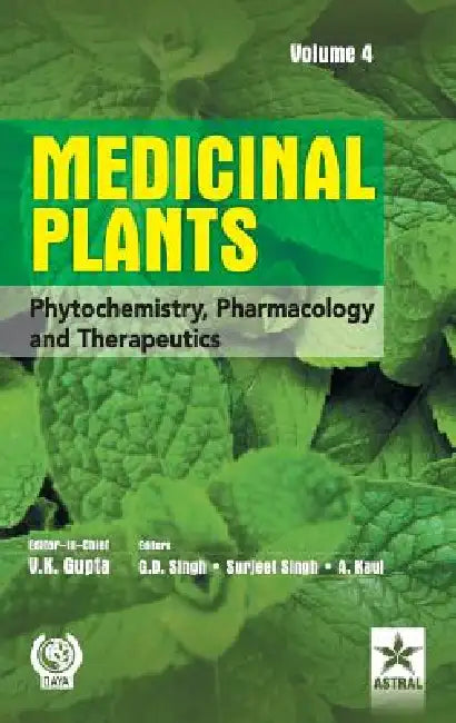 Medicinal Plants: Phytochemistry Pharmacology and Therapeutics Vol 4 by V. K. Gupta