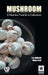 Mushroom: A Nutritive Food & its Cultivation by &. S. G. Patil Nisha Borkar