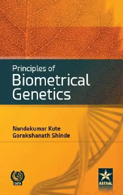 Principles of Biometrical Genetics by Nandakumar &. Shinde Gorakshanath Kute
