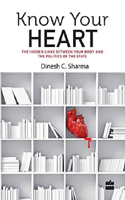 Know Your Heart by Dinesh C Sharma