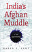 India's Afghan Muddle by Harsh V. Pant