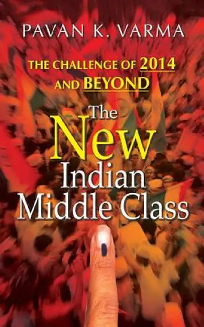 The New Indian Middle Class by Pavan K. Varma