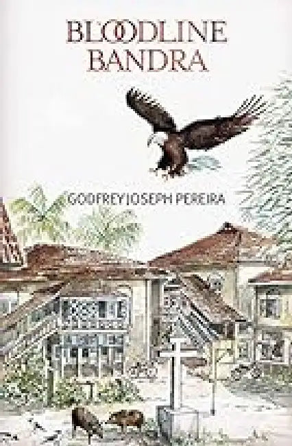 Bloodline Bandra by Godfrey Joseph Pereira