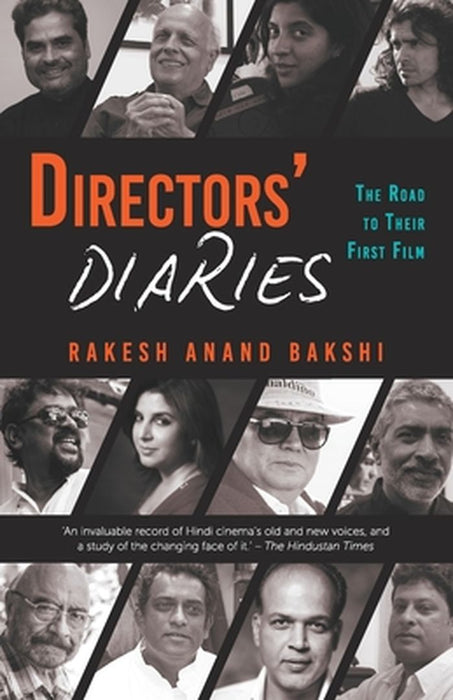 Directors' Diaries: The Road to Their First Film by Rakesh Bakshi