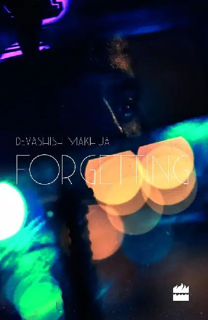 Forgetting by Devashish Makhija