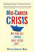 Mid-career Crisis: Why Some Sail through while Others Don't by Partha Sarathi Basu