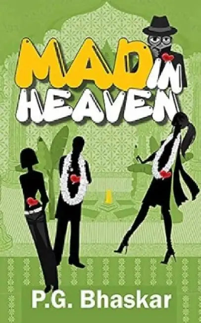 Mad In Heaven by P.G. Bhaskar