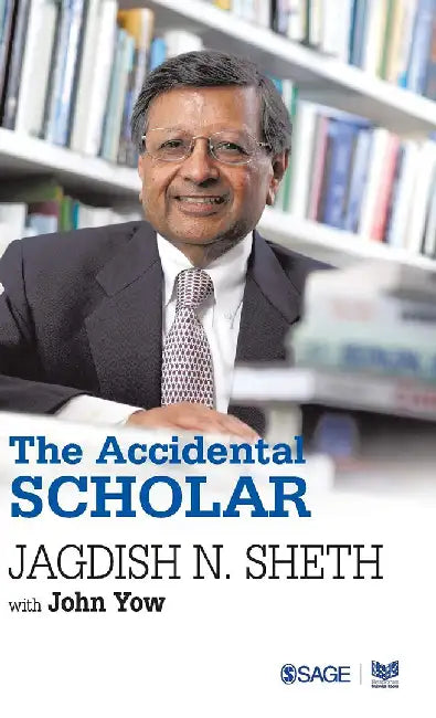 The Accidental Scholar by John Yow, Jagdish N. Sheth