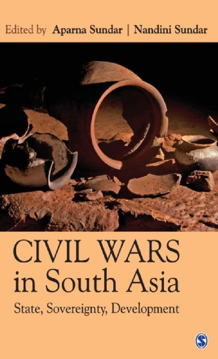 Civil Wars in South Asia: State Sovereignty Development by Aparna Sundar