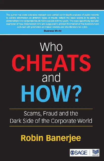 Who Cheats and How?: Scams Fraud and the Dark Side of the Corporate World by Robin Banerjee