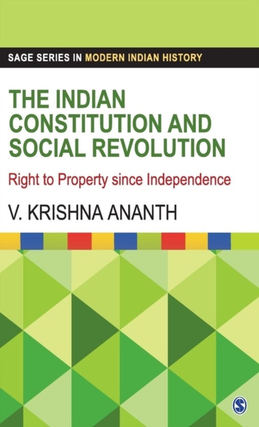 The Indian Constitution and Social Revolution: Right to Property since Independence by V. Krishna Ananth