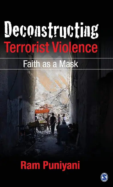 Deconstructing Terrorist Violence: Faith as a Mask by Ram Puniyani