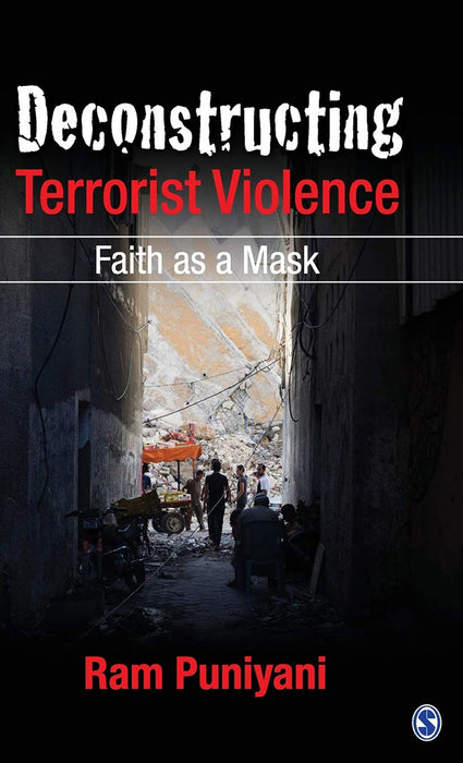 Deconstructing Terrorist Violence: Faith as a Mask