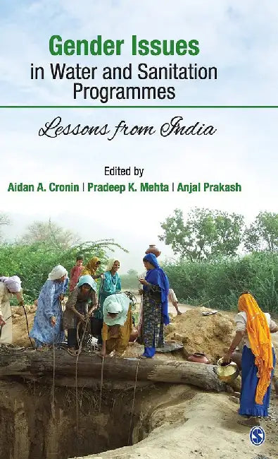 Gender Issues in Water and Sanitation Programmes: Lessons from India by Anjal Prakash, Pradeep K. Mehta, Anjal Prakash