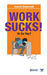 Work Sucks! Or Do You? by Anshul Chaturvedi