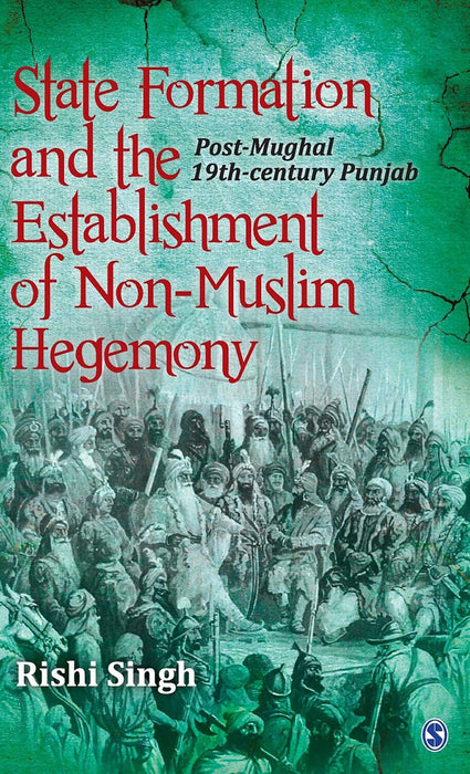 State Formation and the Establishment of Non-Muslim Hegemony: Post-Mughal 19th-century Punjab