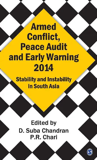 Armed Conflict Peace Audit and Early Warning 2014: Stability and Instability in South Asia by P. R. Chari, D. Suba Chandran