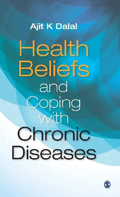 Health Beliefs and Coping with Chronic Diseases by Ajit K. Dalal