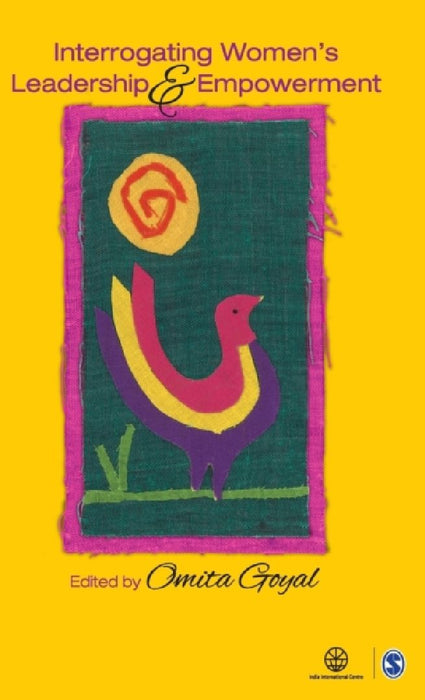 Interrogating Women’s Leadership and Empowerment  by Omita Goyal