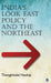 India’s Look East Policy and the Northeast: SAGE Studies on India's North East by Thongkholal Haokip