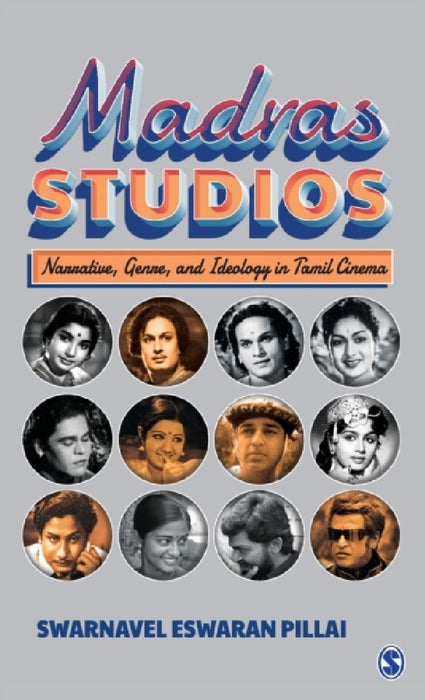 Madras Studios: Narrative Genre and Ideology in Tamil Cinema by Swarnavel Eswaran Pillai