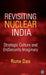 Revisiting Nuclear India: Strategic Culture and (In)Security Imaginary by Runa Das