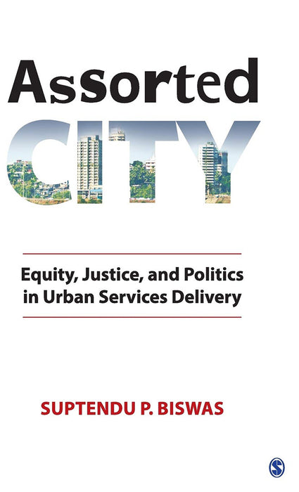 Assorted City: Equity Justice and Politics in Urban Services Delivery