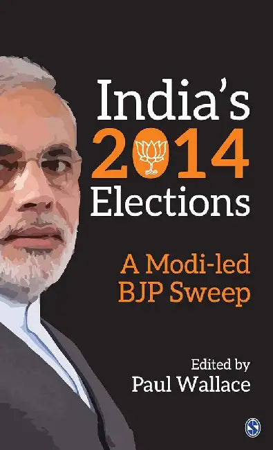 India's 2014 Elections: A Modi-led BJP Sweep by Paul Wallace