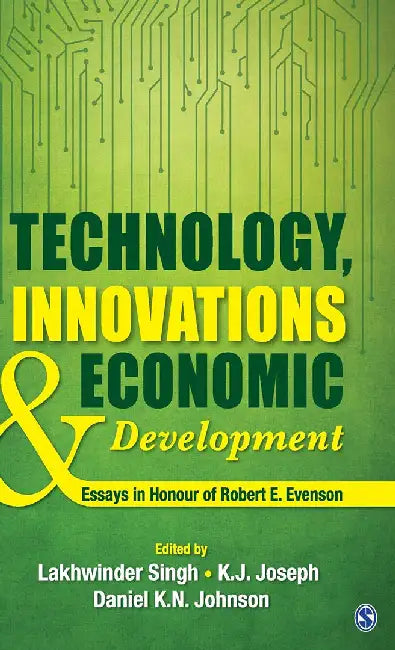 Technology Innovations and Economic Development: Essays in Honour of Robert E. Evenson by Daniel K. N. Johnson, K. J. Joseph, Daniel K N Johnson