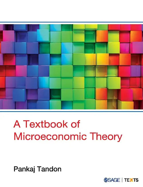 A Textbook of Microeconomic Theory by Pankaj Tandon