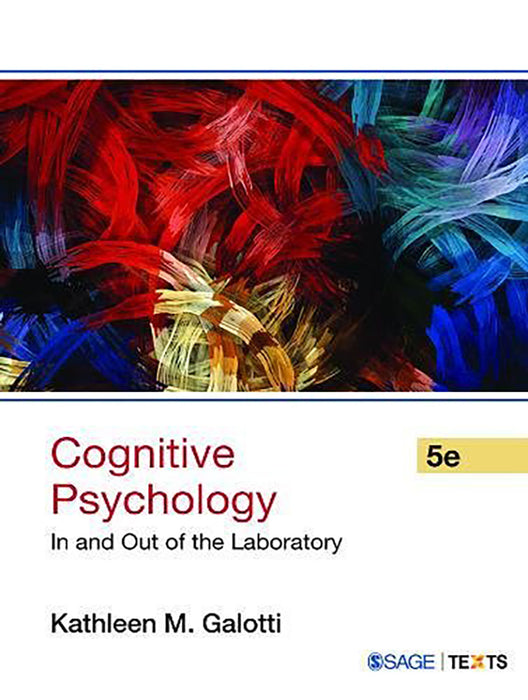 Cognitive Psychology: In and Out of the Laboratory by Kathleen M. Galotti