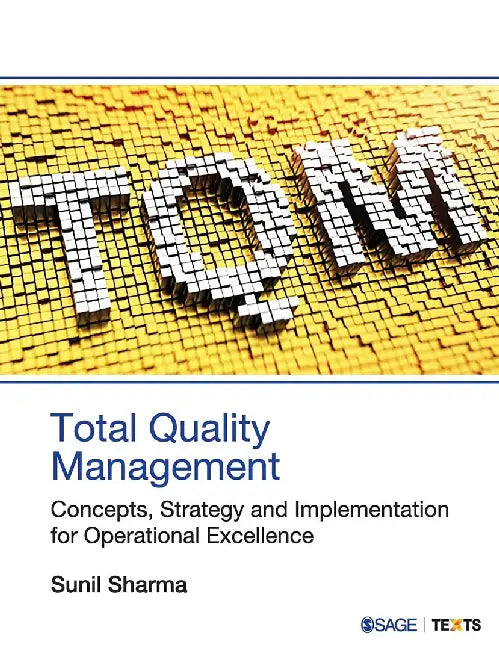 Total Quality Management: Concepts Strategy and Implementation for Operational Excellence by Sunil Sharma