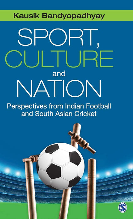 Sport Culture and Nation: Perspectives from Indian Football and South Asian Cricket