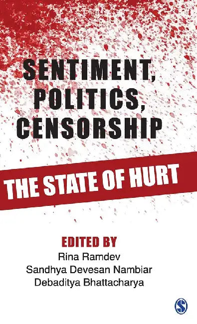 Sentiment Politics Censorship: The State of Hurt by Debaditya Bhattacharya, Sandhya D. Nambiar