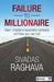 Failure to Millionaire: How I Created a Successful Company and How You Can Too! by Sivadas Raghava