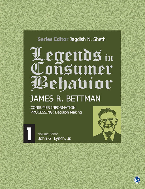 Legends In Consumer Behavior, James R. Bettman  by Jagdish N. Sheth