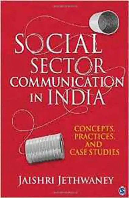 Social Sector Communication in India: Concepts Practices and Case studies by Jaishri Jethwaney